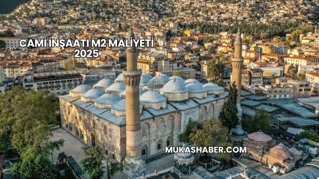 Cami İnşaatı m2 Maliyeti 2025