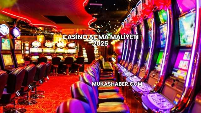 Casino Açma Maliyeti 2025