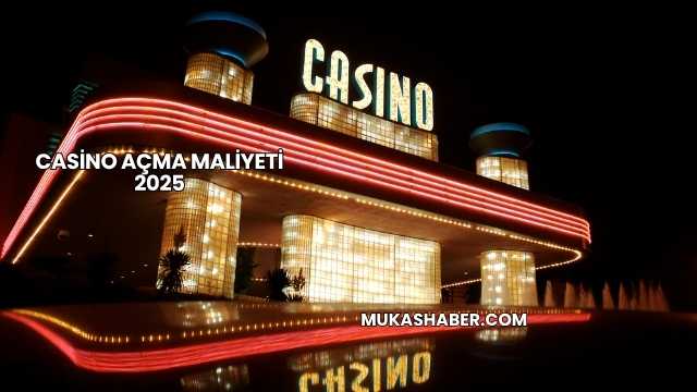 Casino Açma Maliyeti 2025