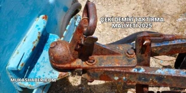 Çeki Demiri Taktırma Maliyeti 2025