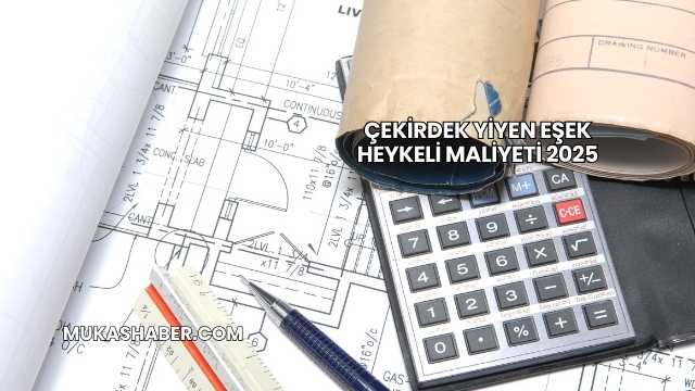 Çekirdek Yiyen Eşek Heykeli Maliyeti 2025