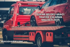 Çekme Belgeli Aracı Trafiğe Çıkarma Maliyeti 2025