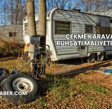Çekme Karavan Ruhsatı Maliyeti 2025