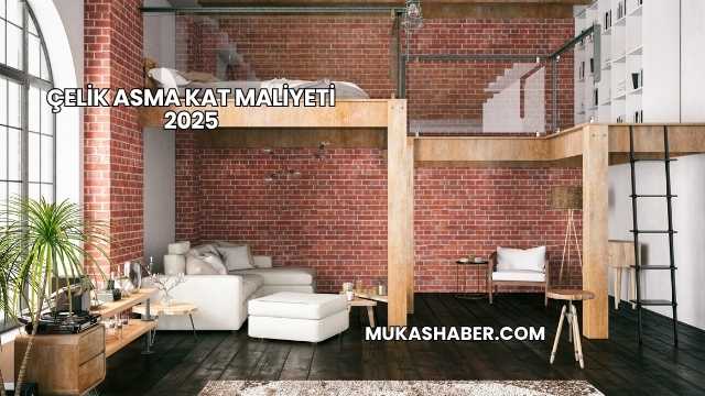 Çelik Asma Kat Maliyeti 2025
