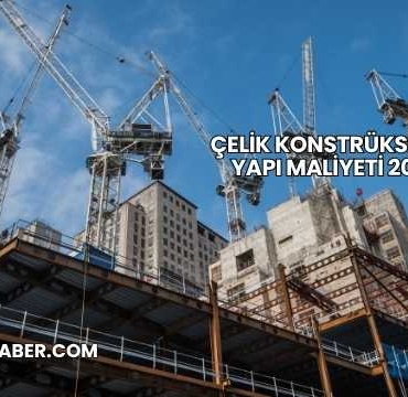 Çelik Konstrüksiyon Yapı Maliyeti 2025