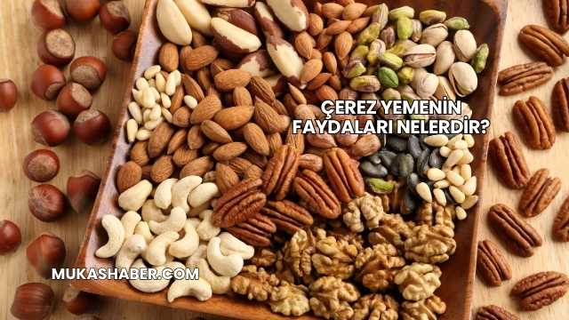 Çerez Yemenin Faydaları Nelerdir?