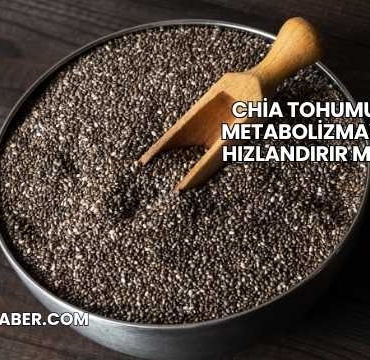 Chia Tohumu Metabolizmayı Hızlandırır mı?