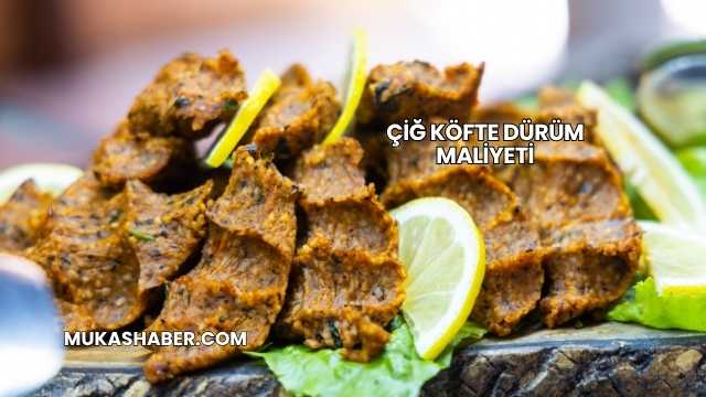 Çiğ Köfte Dürüm Maliyeti