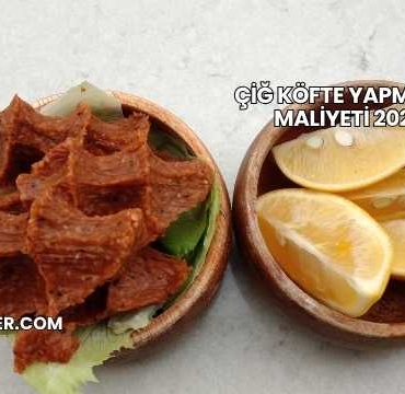 Çiğ Köfte Yapmanın Maliyeti 2025