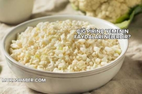Çiğ Pirinç Yemenin Faydaları Nelerdir?