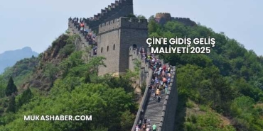 Çin'e Gidiş Geliş Maliyeti 2025