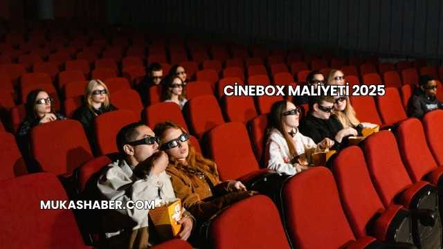 Cinebox Maliyeti 2025