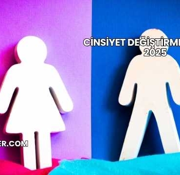 Cinsiyet Değiştirme Maliyeti 2025