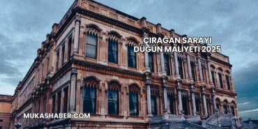 Çırağan Sarayı Düğün Maliyeti 2025