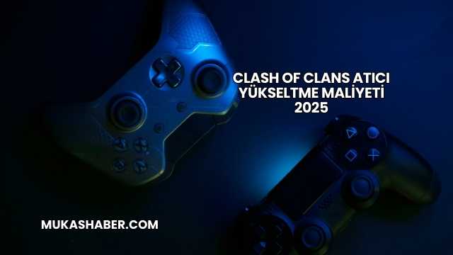 Clash of Clans Atıcı Yükseltme Maliyeti 2025