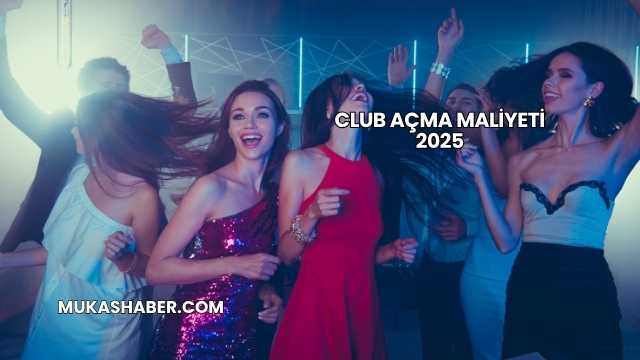 Club Açma Maliyeti 2025