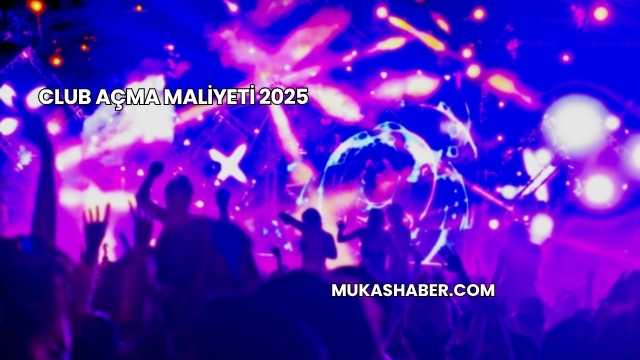 Club Açma Maliyeti 2025