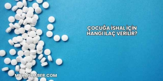 Çocuğa İshal İçin Hangi İlaç Verilir?