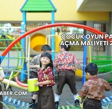 Çocuk Oyun Parkı Açma Maliyeti 2025