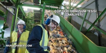 Çöp Geri Dönüşüm Tesisi Maliyeti