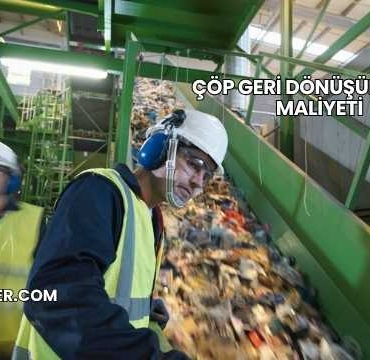 Çöp Geri Dönüşüm Tesisi Maliyeti