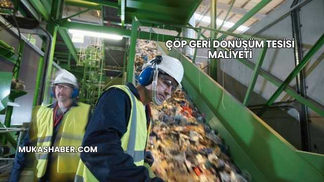 Çöp Geri Dönüşüm Tesisi Maliyeti
