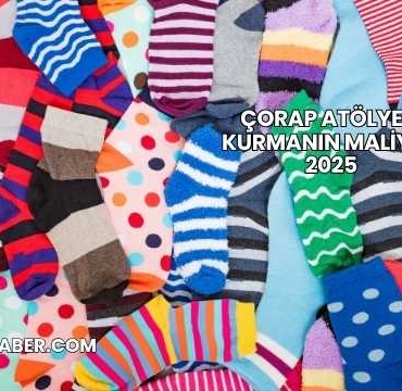 Çorap Atölyesi Kurmanın Maliyeti 2025