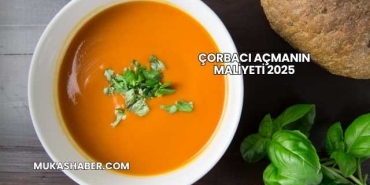 Çorbacı Açmanın Maliyeti 2025