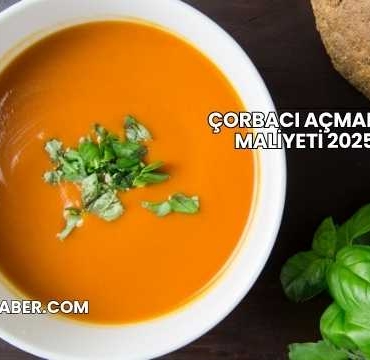 Çorbacı Açmanın Maliyeti 2025