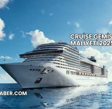 Cruise Gemisi Maliyeti 2025