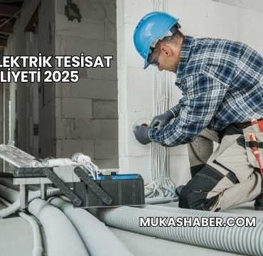 Daire Elektrik Tesisat Maliyeti 2025