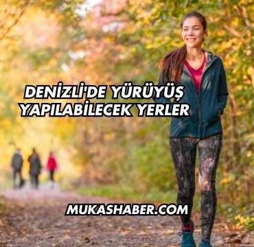 Denizli'de Yürüyüş Yapılabilecek Yerler