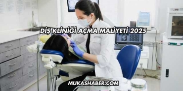 Diş Kliniği Açma Maliyeti 2025