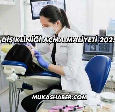 Diş Kliniği Açma Maliyeti 2025