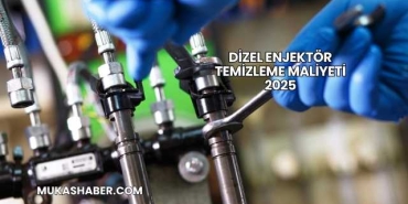 Dizel Enjektör Temizleme Maliyeti 2025