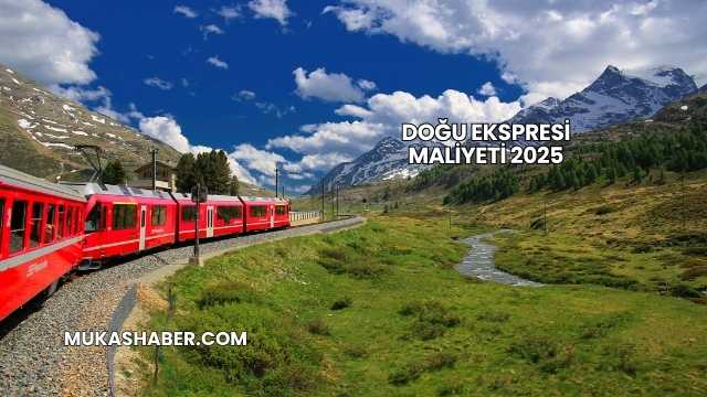 Doğu Ekspresi Maliyeti 2025