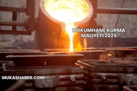Dökümhane Kurma Maliyeti 2025