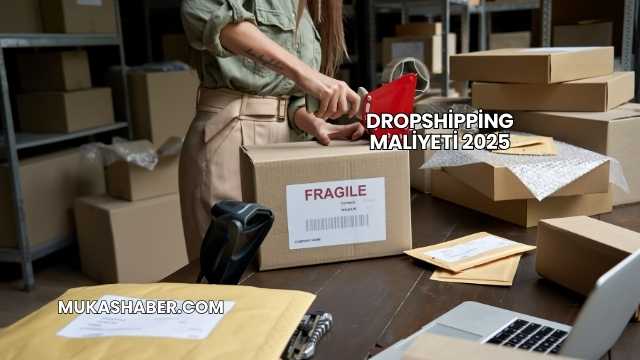 Dropshipping Maliyeti 2025