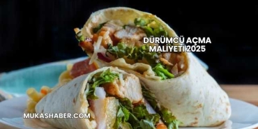 Dürümcü Açma Maliyeti 2025