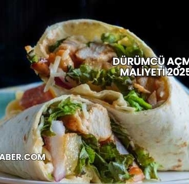 Dürümcü Açma Maliyeti 2025