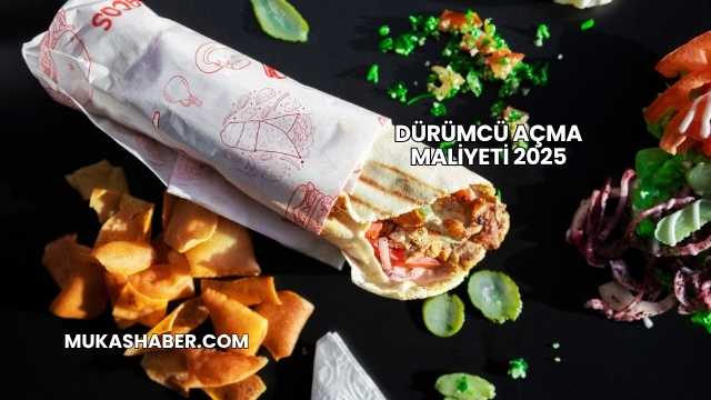 Dürümcü Açma Maliyeti 2025