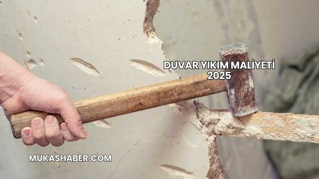 Duvar Yıkım Maliyeti 2025