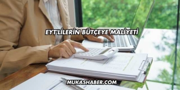 EYT'lilerin Bütçeye Maliyeti