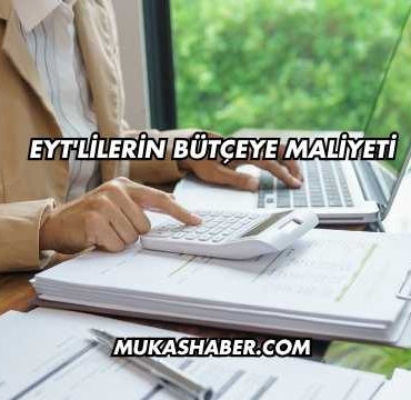 EYT'lilerin Bütçeye Maliyeti