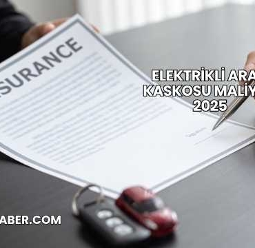 Elektrikli Araç Kaskosu Maliyeti 2025