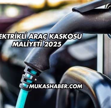 Elektrikli Araç Kaskosu Maliyeti 2025