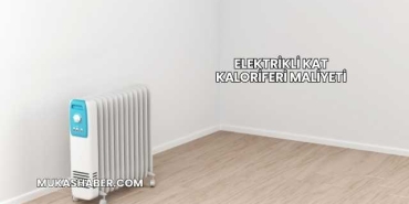 Elektrikli Kat Kaloriferi Maliyeti