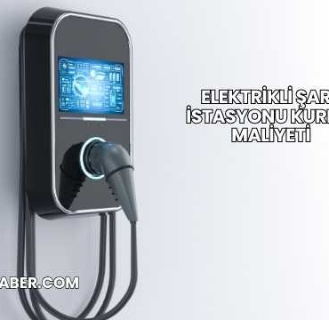 Elektrikli Şarj İstasyonu Kurma Maliyeti