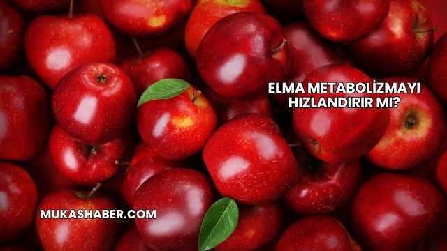 Elma Metabolizmayı Hızlandırır mı?