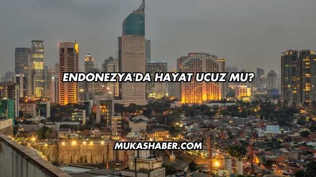 Endonezya'da Hayat Ucuz mu?